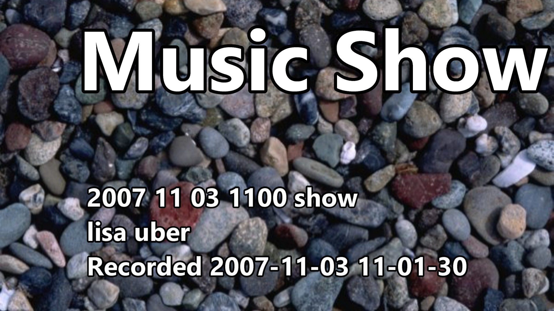 2007 11 03 1100 Show Lisa Uber Recorded 2007-11-03 11-01-30